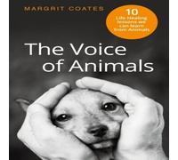 Margrit Coates The Voice of Animals: 10 Life-Healing Lessons we can Learn from Margrit Coates Multicolor