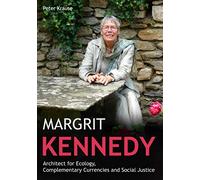 Margrit Kennedy: Architect for Ecology, Complementary Currencies and Social Justice