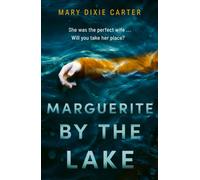 Marguerite by the Lake : A totally addictive and chilling psychological thriller with a twist you won't see coming