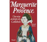 Marguerite de Provence: Une reine au temps des cathédrales