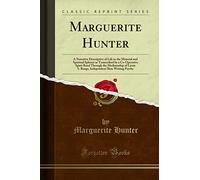 Marguerite Hunter (Classic Reprint): A Narrative Descriptive of Life in the Material and Spiritual Spheres as Transcribed by a Co-Operative Spirit ... Slate Writing Psyche (Classic Reprint)