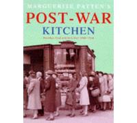 Marguerite Patten's Post-war Kitchen: Nostalgic Food and Facts from 1945-54