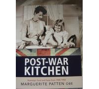 Marguerite Patten's Post-war Kitchen: Nostalgic Food and Facts from 1945-54