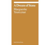 Marguerite Yourcenar: A Dream of Stone (Ekphrasis)