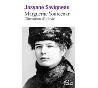 Marguerite Yourcenar: L'INVENTION D'UNE VIE (Folio)
