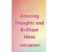 Maria amazing thoughts and brilliant ideas happy birthday: notebook,ideas,gift,journal, brilliant,lined,thoughts, funny,amazing, pages,book, gifts, girls, personalized, women