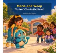Maria and Woop: Why Won’t They Be My Friends?