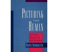 Antonaccio - Picturing the Human The Moral Thought of Iris Murdoch - - J555z