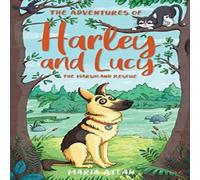 Maria Atlan Adventures of Harley & Lucy: The Marshland Rescue Paperback Book Maria Atlan Multicolor