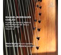 Maria Bayley (harp & soprano); Marco Orsini-Brescia (clavichord) - Manuel Rodrigues Coelho: Flores de Musica pera o Instrumento de Tecla, & Harpa (1620), Volume 5