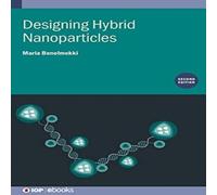Maria Benelmekki Designing Hybrid Nanoparticles (Second Edition) Hardcover Book Maria Benelmekki Multicolor