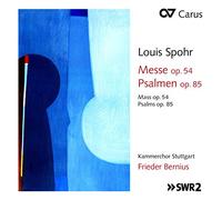 Maria Bernius/Julia Diefenbach/Tobias Mäthger/Simon Tischer/Felix Rathgeber/Frieder Bernius/Kammerchor Stuttgart - Louis Spohr: Mass op. 54/Psalms Op. 85