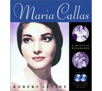 Maria Callas: A Musical Biography