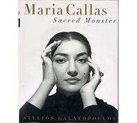 Maria Callas: Sacred Monster