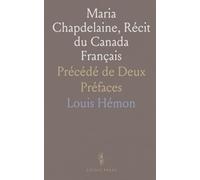 Maria Chapdelaine, Récit du Canada Français: Précédé de Deux Préfaces
