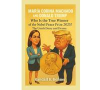 MARÍA CORINA MACHADO AND DONALD TRUMP: Who Is the True Winner of the Nobel Peace Prize 2025?: The Untold Story And Drama