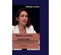 María corina Machado: Courage in Venezuela politics