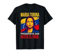 María Corina Presidente 2026 Hasta El Final Venezuela T-Shirt
