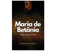 Maria de Betânia: Silêncio, perfume e entrega (À Sombra da Cruz)