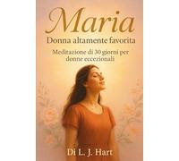 Maria: Donna altamente favorita: Meditazione di 30 giorni per donne eccezionali