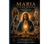 Maria e le Sue Immagini: Quando la fede prende forma e l'amore rivela volto