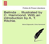 Maria Edgeworth Belinda ... Illustrated by C. Hammond. With an introduction by A Maria Edgeworth Multicolor