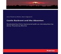 Maria Edgeworth Castle Rackrent & the Absentee:Illustrated by Chris Hammond with Maria Edgeworth Multicolor
