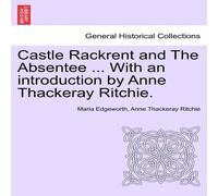 Maria Edgeworth Castle Rackrent & The Absentee ... With an introduction by Anne Maria Edgeworth Multicolor