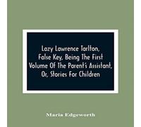 Maria Edgeworth Lazy Lawrence Tarlton, False Key, Being The First Volume Of The Maria Edgeworth Multicolor