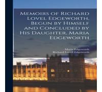 Maria Edgeworth Memoirs of Richard Lovel Edgeworth, Begun by Himself & Concluded Maria Edgeworth Multicolor