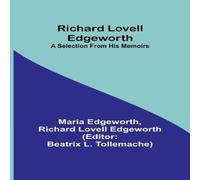 Maria Edgeworth Richard Lovell Edgeworth: A Selection From His Memoirs Paperback Book Maria Edgeworth Multicolor