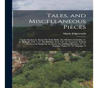 Maria Edgeworth Tales, & Miscellaneous Pieces: Castle Rackrent. Essay On Irish Maria Edgeworth Multicolor