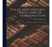 Maria Edgeworth Tales & Novels (VOLUME IX - Harrington; Thoughts on Bores; and Maria Edgeworth Multicolor