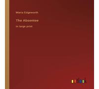 Maria Edgeworth The Absentee:in large print Paperback Book Maria Edgeworth Multicolor