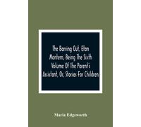 Maria Edgeworth The Barring Out, Eton Montem, Being The Sixth Volume Of The Maria Edgeworth Multicolor