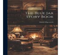 Maria Edgeworth The Blue Jar Story Book Paperback Maria Edgeworth Multicolor