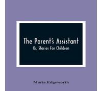 Maria Edgeworth The Parent'S Assistant; Or, Stories For Children Paperback Book Maria Edgeworth Multicolor