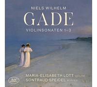 Maria-Elisabeth Lott; Sontraud Speidel - Niels Wilhelm Gade: Violin Sonatas 1-3