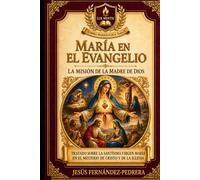 María en el Evangelio: La misión de la Madre de Dios (Summa Mariologica)