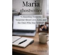 Maria: Ghostwriter: A haunting domestic suspense about love, loss, and the ones who stay behind.