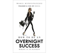 Maria Hatzistefanis - How to Be an Overnight Success - New Hardback - - M245z
