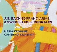 Maria Keohane & Camerata Kilkenny - J.S. Bach: Soprano Arias & Swedish Folk Chorales