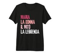 Maria La Donna Il Mito La Leggenda Festa di Compleanno Premium T-Shirt