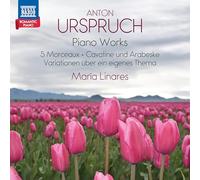 Maria Linares - Anton Urspruch: Piano Works (5 Morceaux; Cavatine und Arabeske Variationen uber ein eigenes Thema) - Romantic Piano, Vol. 6