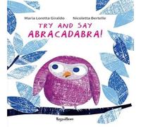 Maria Loretta Giraldo Try & Say Abracadabra Hardback Book Maria Loretta Giraldo Multicolor