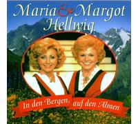 Maria & Margot Hellwig - In Den Bergen auf der Alm