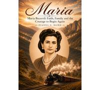 Maria: Maria Becerril: Faith, Family, and the Courage to Begin Again