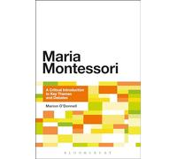 Maria Montessori: A Critical Introduction to Key Themes and Debates
