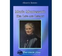 Maria Montessori: Her Life and Legacy