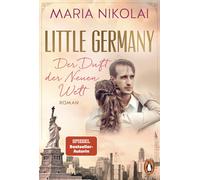 Maria Nikolai Little Germany - Der Duft der Neuen Welt: Roman. Die n (Paperback)
